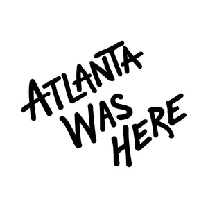 Atlanta Was Here™
